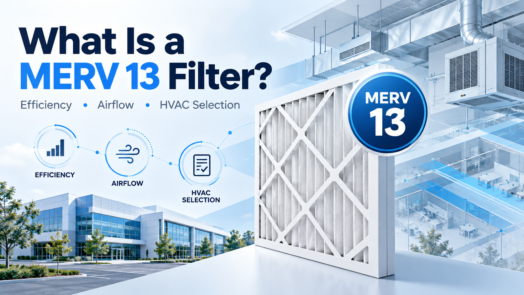 Guía de filtros MERV 13: eficiencia, flujo de aire y selección de HVAC